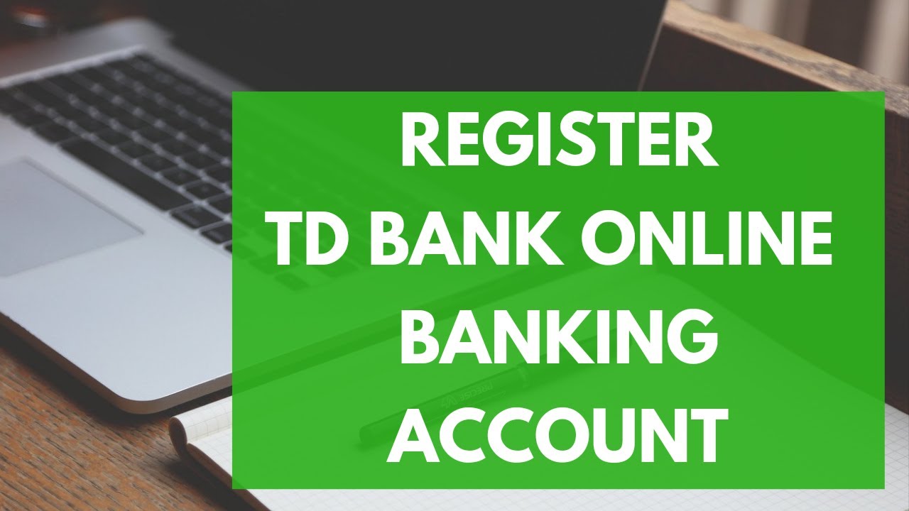Регистрация в интернет-банке TD Bank | Регистрация в онлайн-аккаунте TD Bank