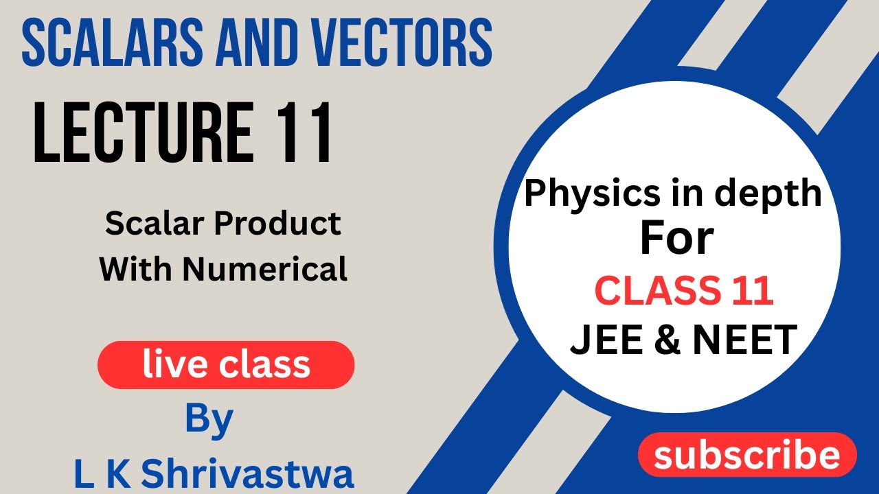Scalar Product || Scalar and Vector || Lecture 11 ||  PHYSICS BY LKS