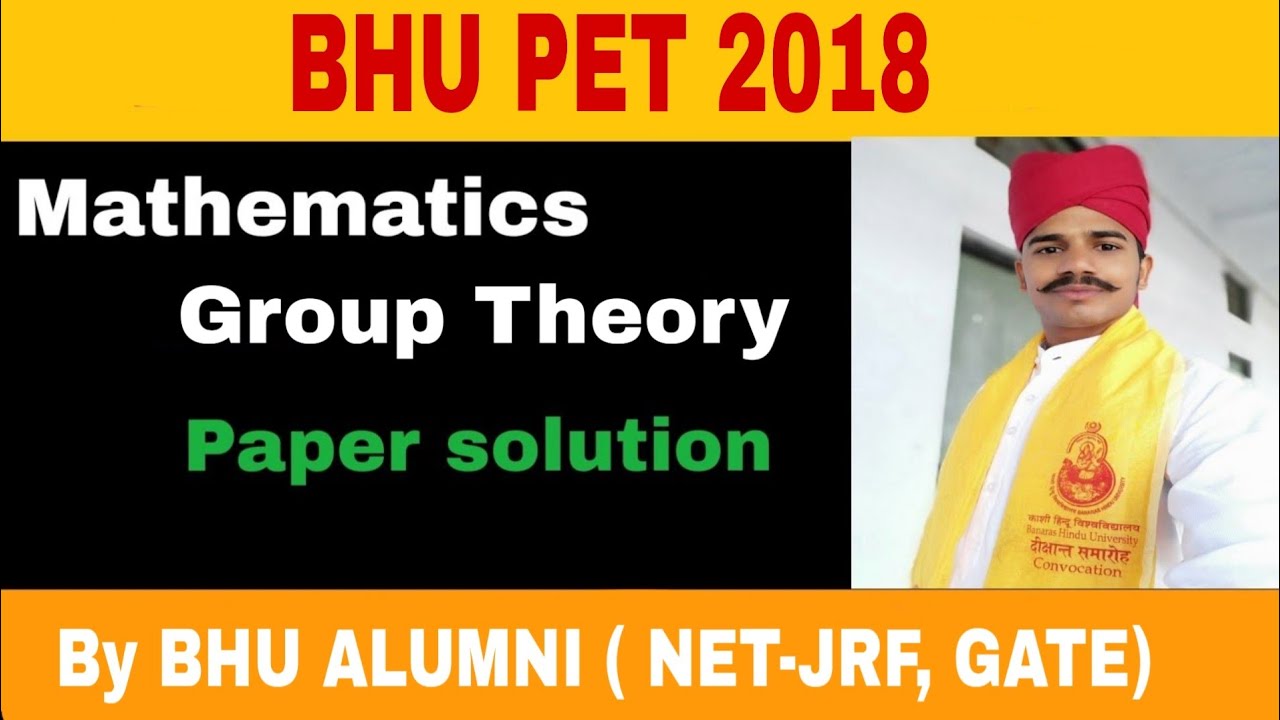 BHU PET Mathematics 2018 || Group Theory || BHU MSc Math Entrance Question Paper Solution