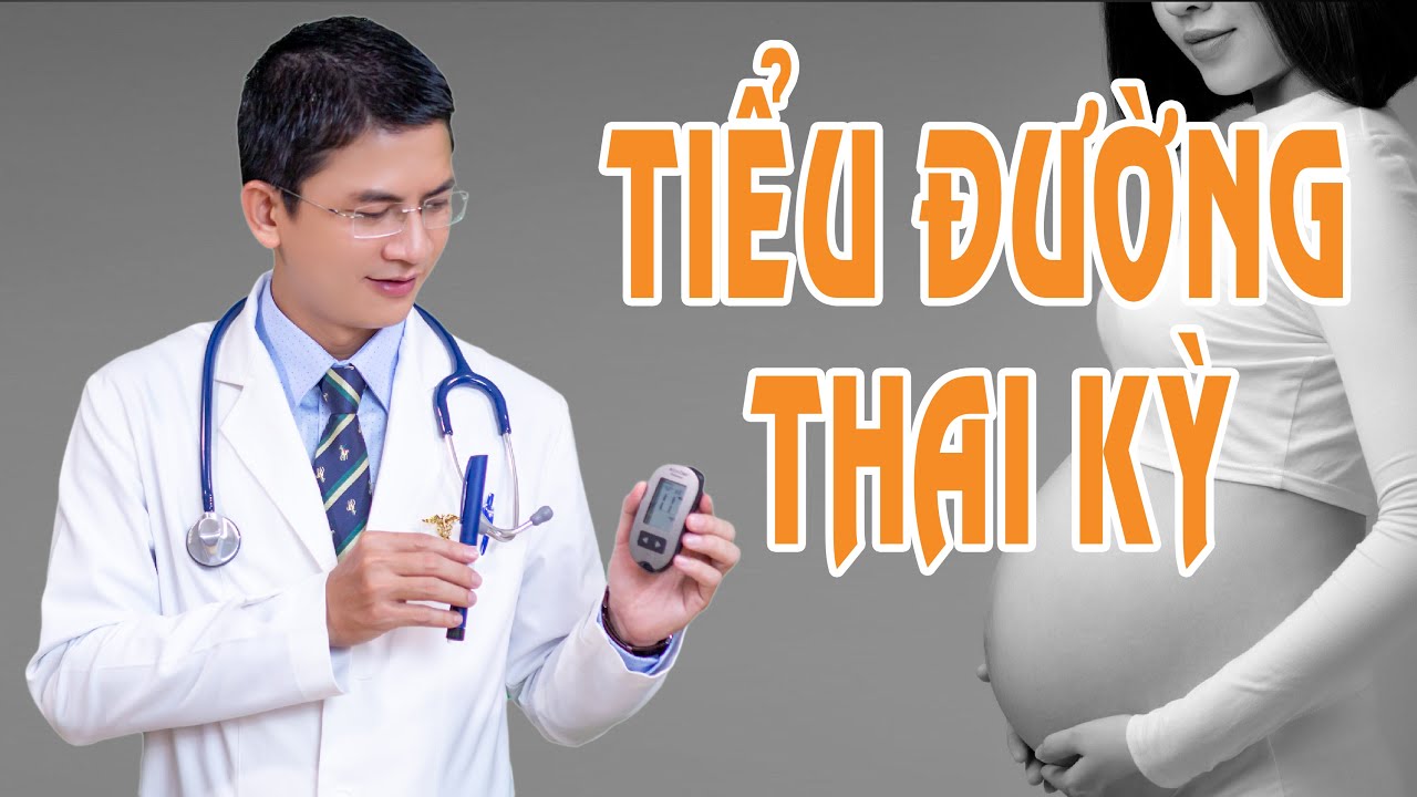 TIỂU ĐƯỜNG THAI KỲ | Bs Lượng Nội Tiết