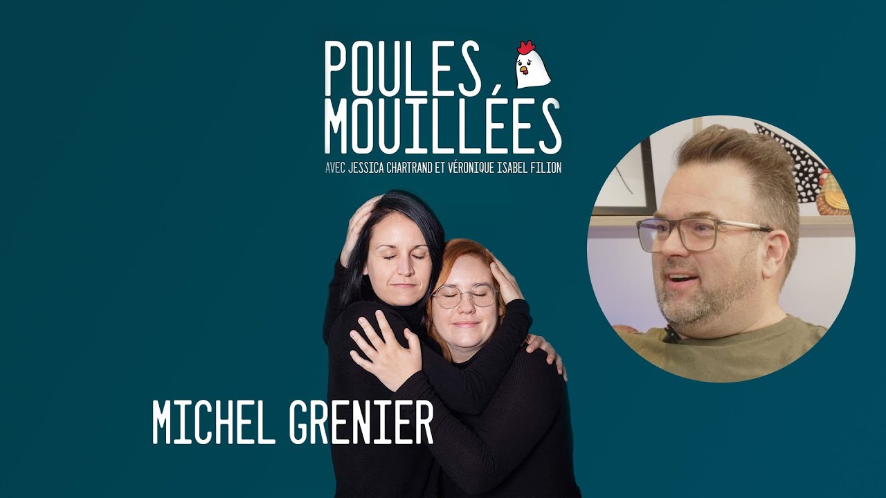 Poules Mouillées #102 Michel Grenier animé par Véronique Isabel Filion et Jessica Chartrand