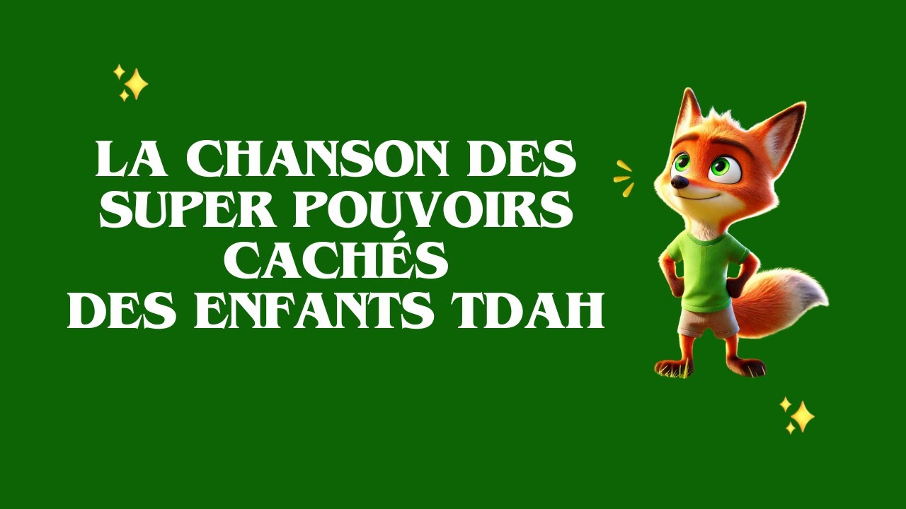 La chanson des pouvoirs cachés des enfants TDAH (les incroyables aventures de Sparky le renard TDAH)