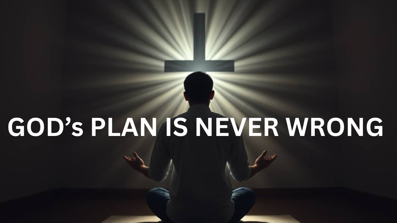 God’s Plan Is Never Wrong — Trust the Process You Can’t See