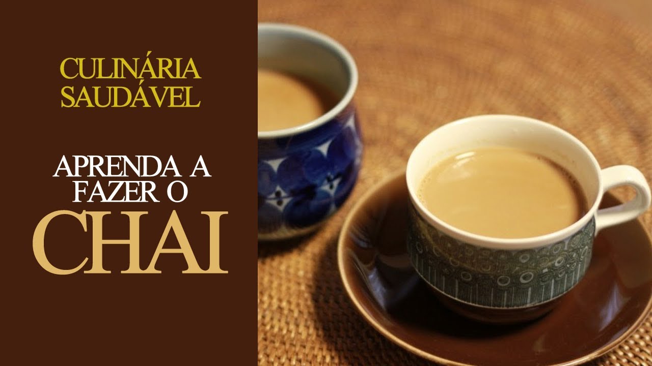 CHAI, aprenda fazer o milenar chá indiano
