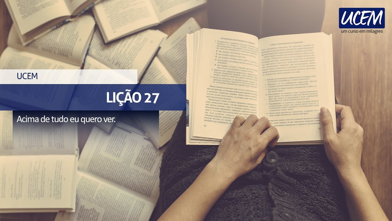 Lição 27 - UCEM #UCEM #UmCursoEmMilagres