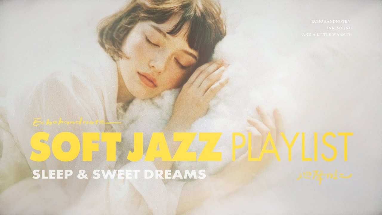Playlist｜Soft Jazz 漂浮夢境/輕柔爵士歌單/輕甜呼吸感的爵士女聲/ Gentle Jazz Soft Dreamy Mood#sleepmusic #relaxingmusic