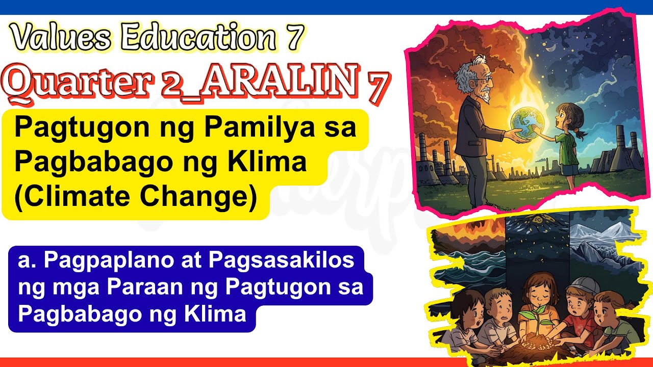 Values Education 7_Quarter 2_Aralin 7_WEEK8_PARAAN NG PAGTUGON SA PAGBABAGO NG KLIMA