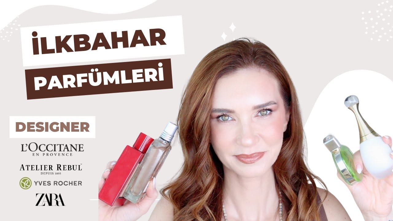 İLKBAHAR PARFÜMLERİ/ Designer - L’occitane - Atelier Rebul - Yves Rocher - Zara
