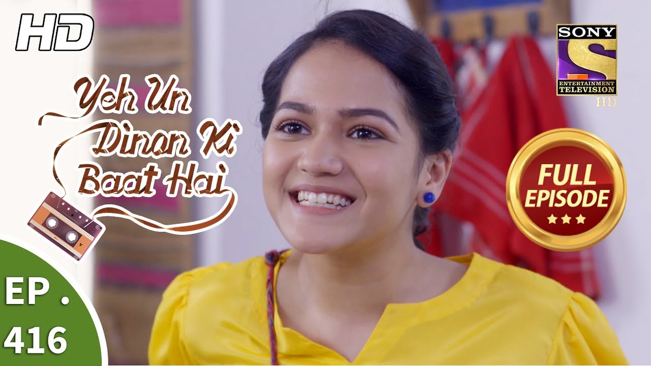 Yeh Un Dinon Ki Baat Hai - Ep 416 - Full Episode - 25th April, 2019