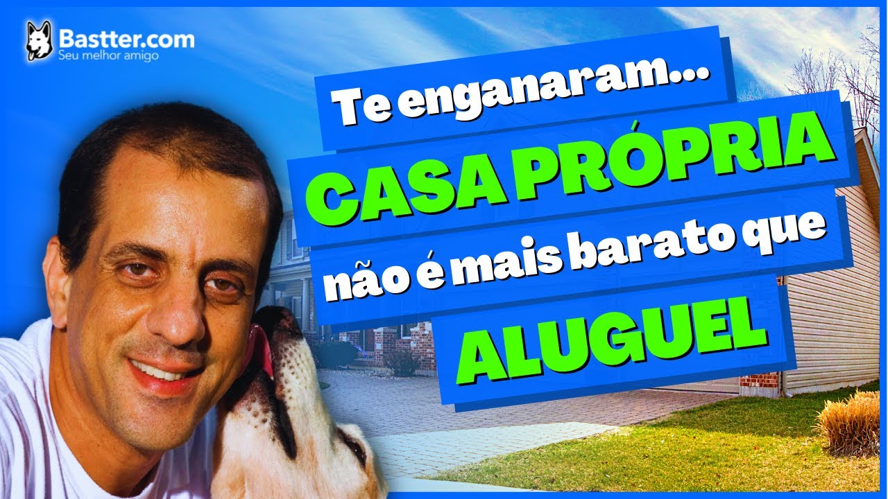 QUAL É MELHOR: CASA PRÓPRIA OU ALUGUEL? - Live do Bastter