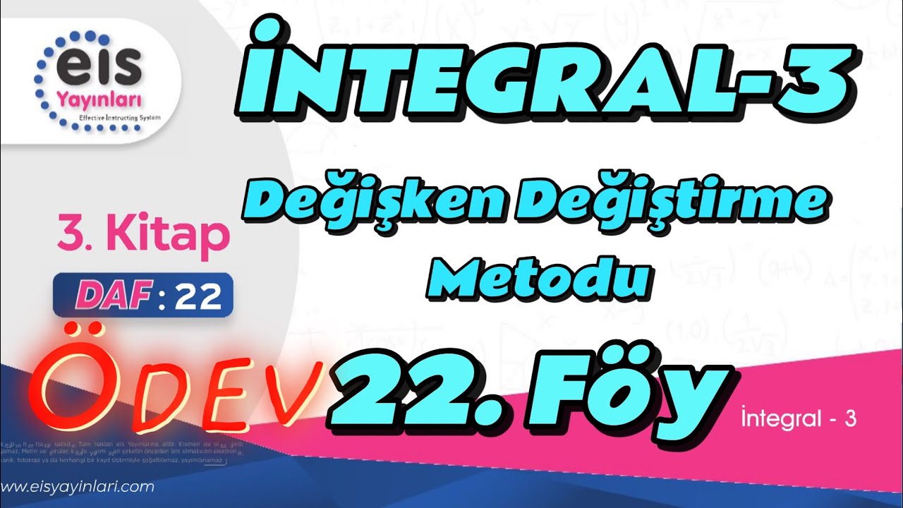 İNTEGRAL-3, Değişken Değiştirme, 22. Föy ÖDEV, 12. Sınıf Matematik EİS DAF Mavi Set AYT 3. Kitap YKS