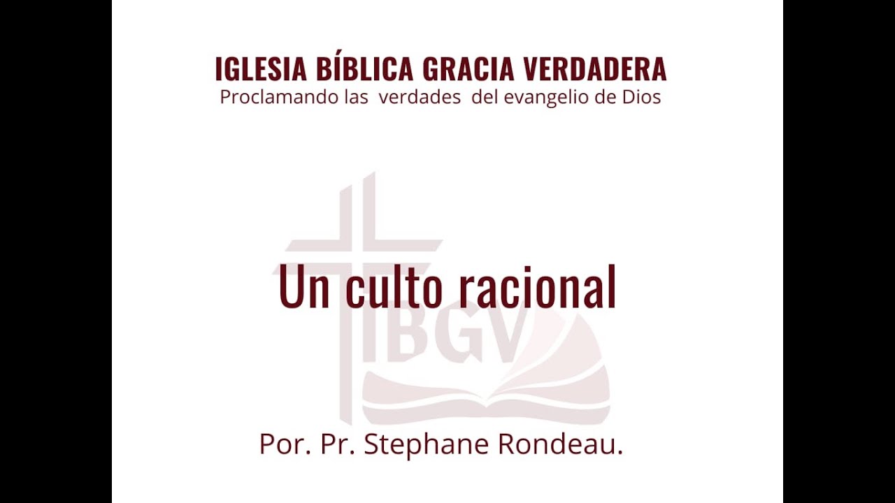 Servicio dominical: Un Culto Racional - IBGV