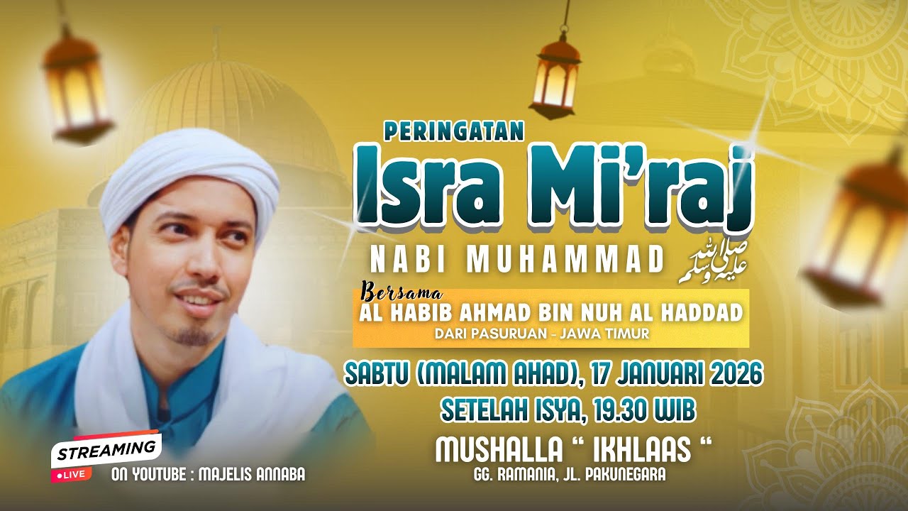 PERINGATAN ISRA MI'RAJ NABI MUHAMMAD SAW BERSAMA AL-HABIB AHMAD BIN NUH AL-HADDAD