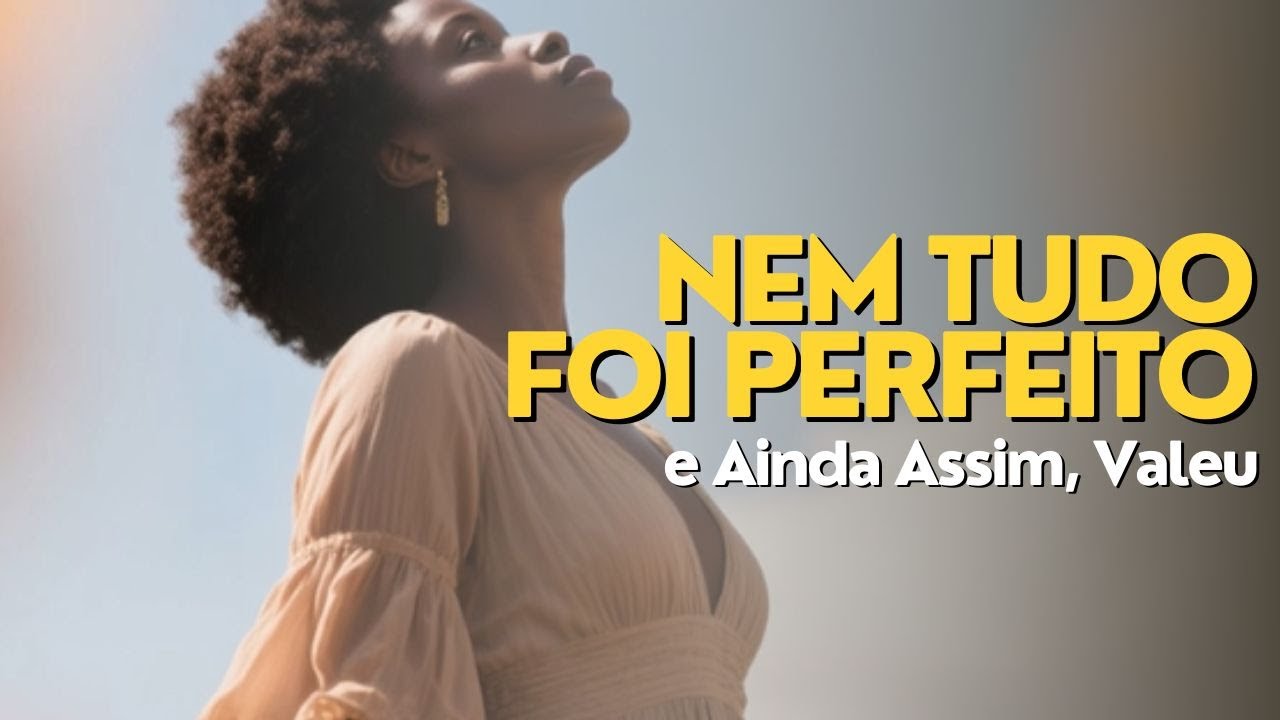 Nem Tudo Foi Perfeito — e Ainda Assim, Valeu | Gratidão Real