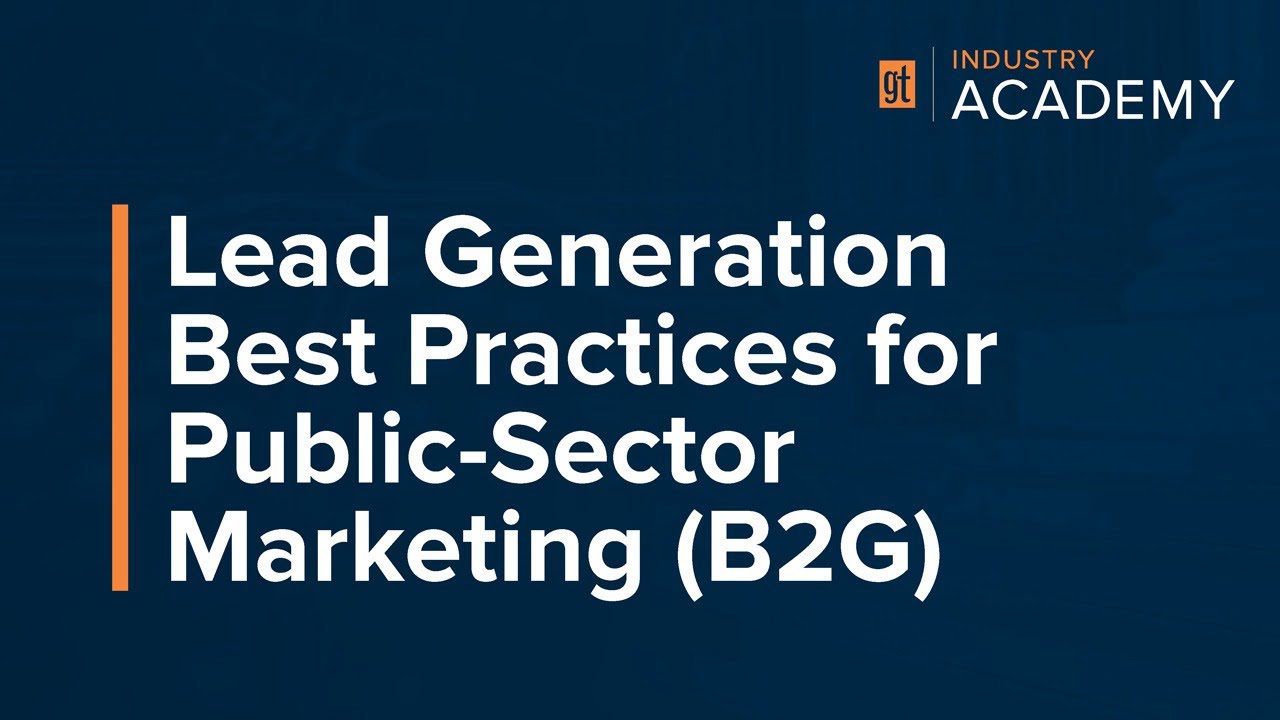Lead Generation Best Practices for Public-Sector Marketing (B2G)