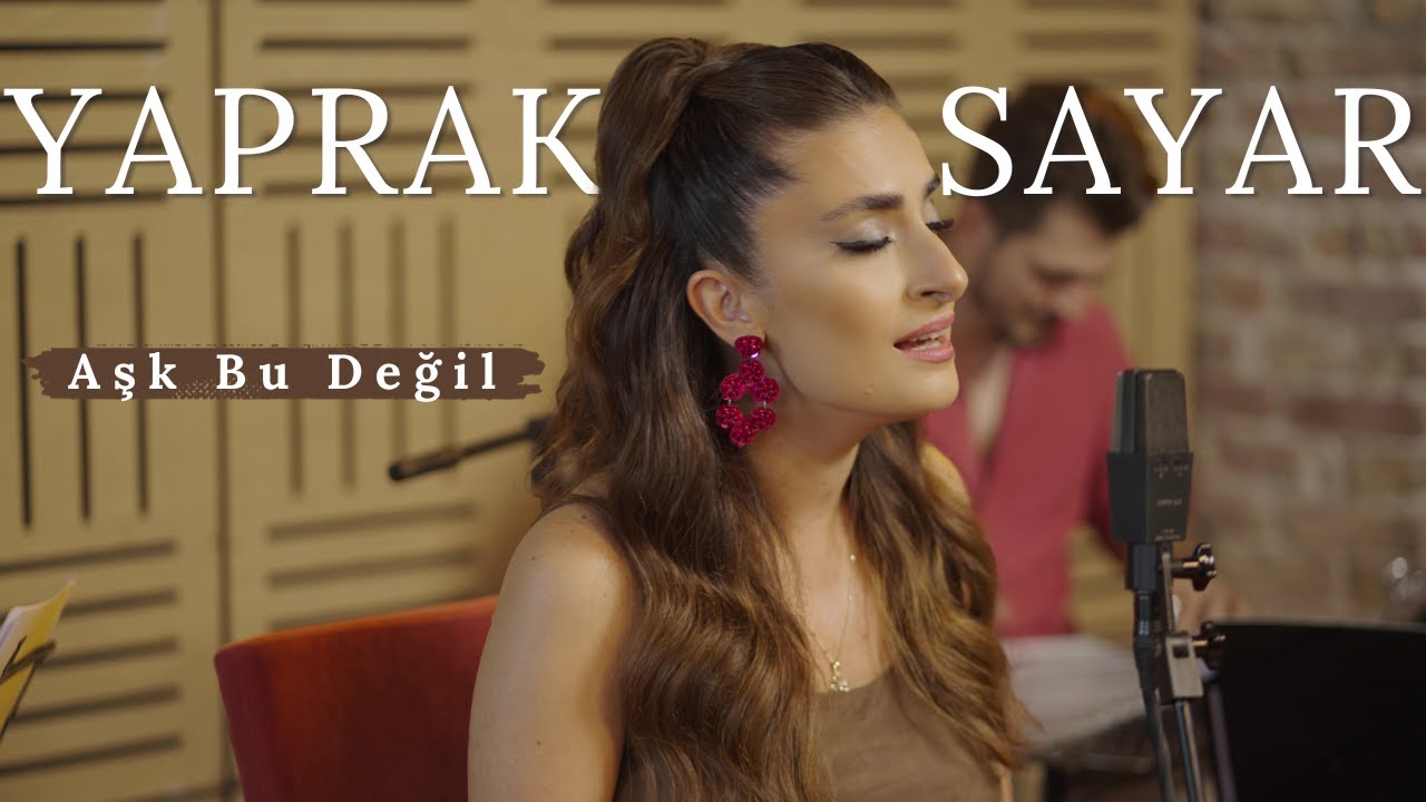 Yaprak Sayar - Aşk Bu Değil Yapma Güzel