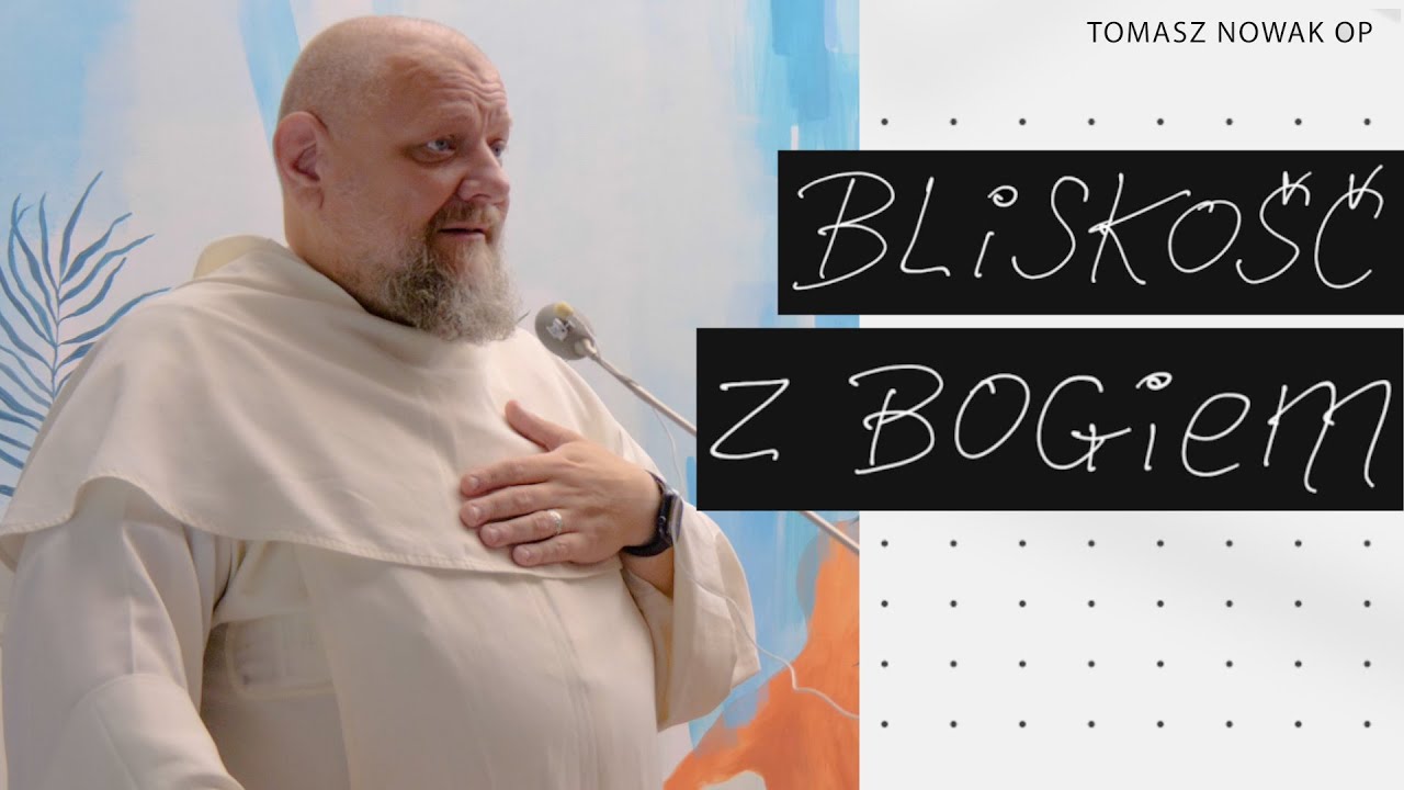 Potrzeba bliskości z Bogiem || konferencja Tomasz Nowak OP