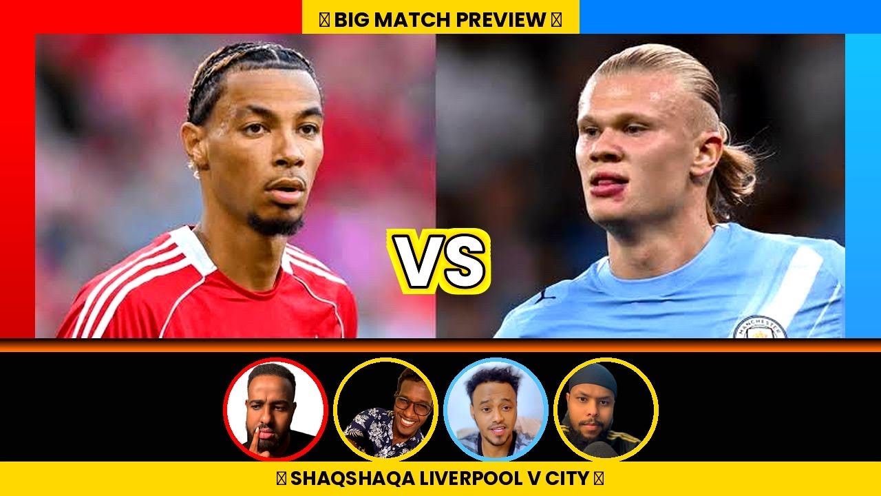 Wacdarada Ekitike & Form xumada Haaland| Cabashada Pep & Rodri |filashada Kulanka & saxixa Liverpool