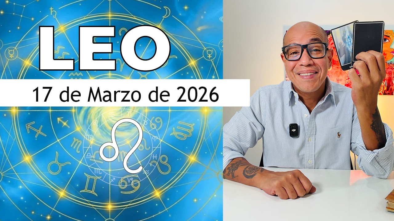 LEO | Horóscopo de hoy 17 de Marzo 2026