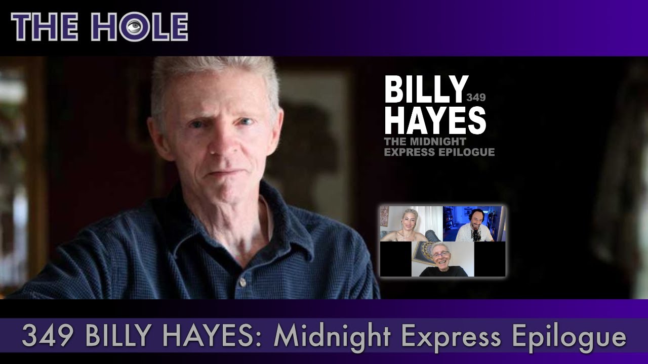 The Hole 349: Billy Hayes - The Midnight Express Epilogue