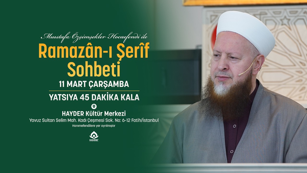 Mustafa Özşimşekler Hocaefendi | Ramazân Sohbetleri | 11 Mart 2026