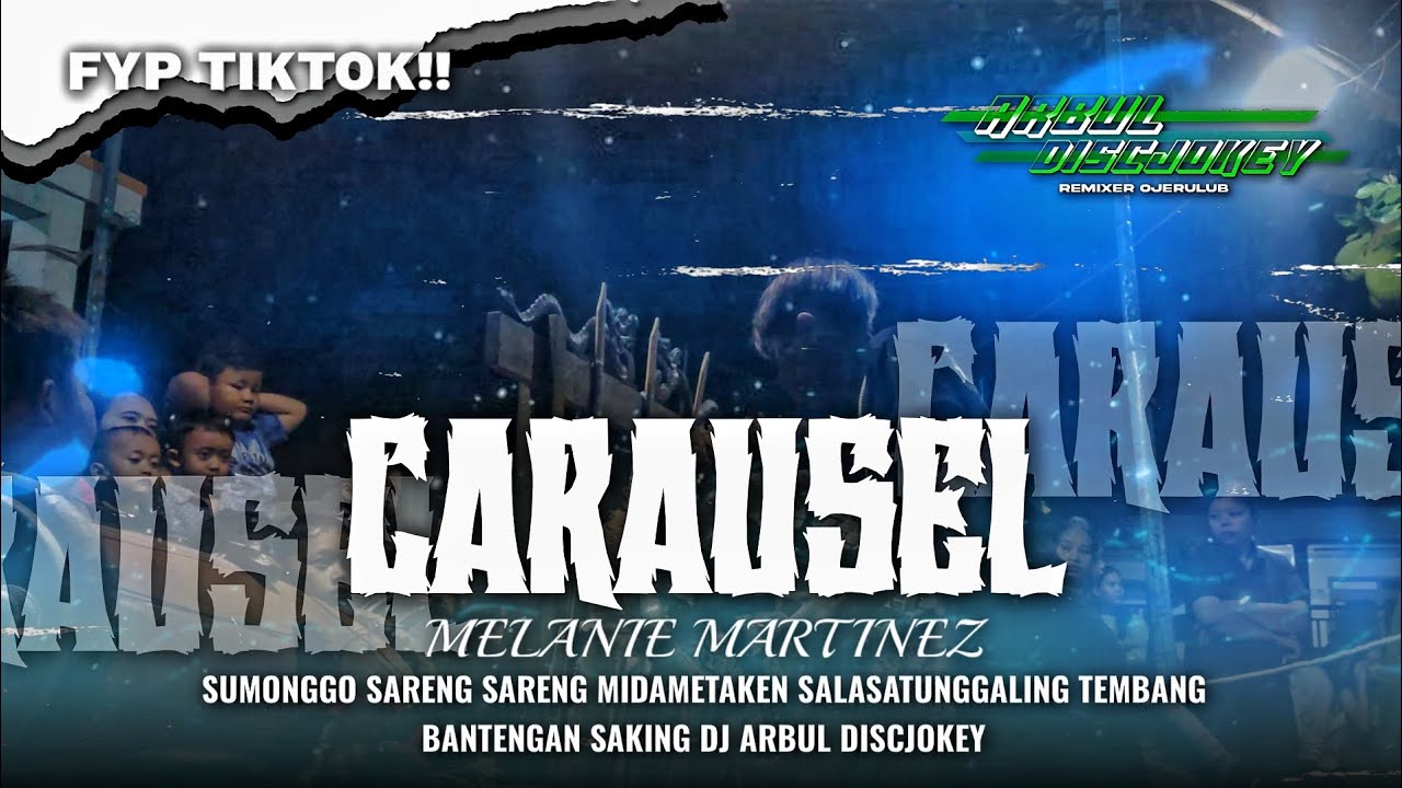TEMBANG BANTENGAN CARAUSEL FROM DJ ARBUL DISCJOKEY ( Carausel - Melanie Martinez )