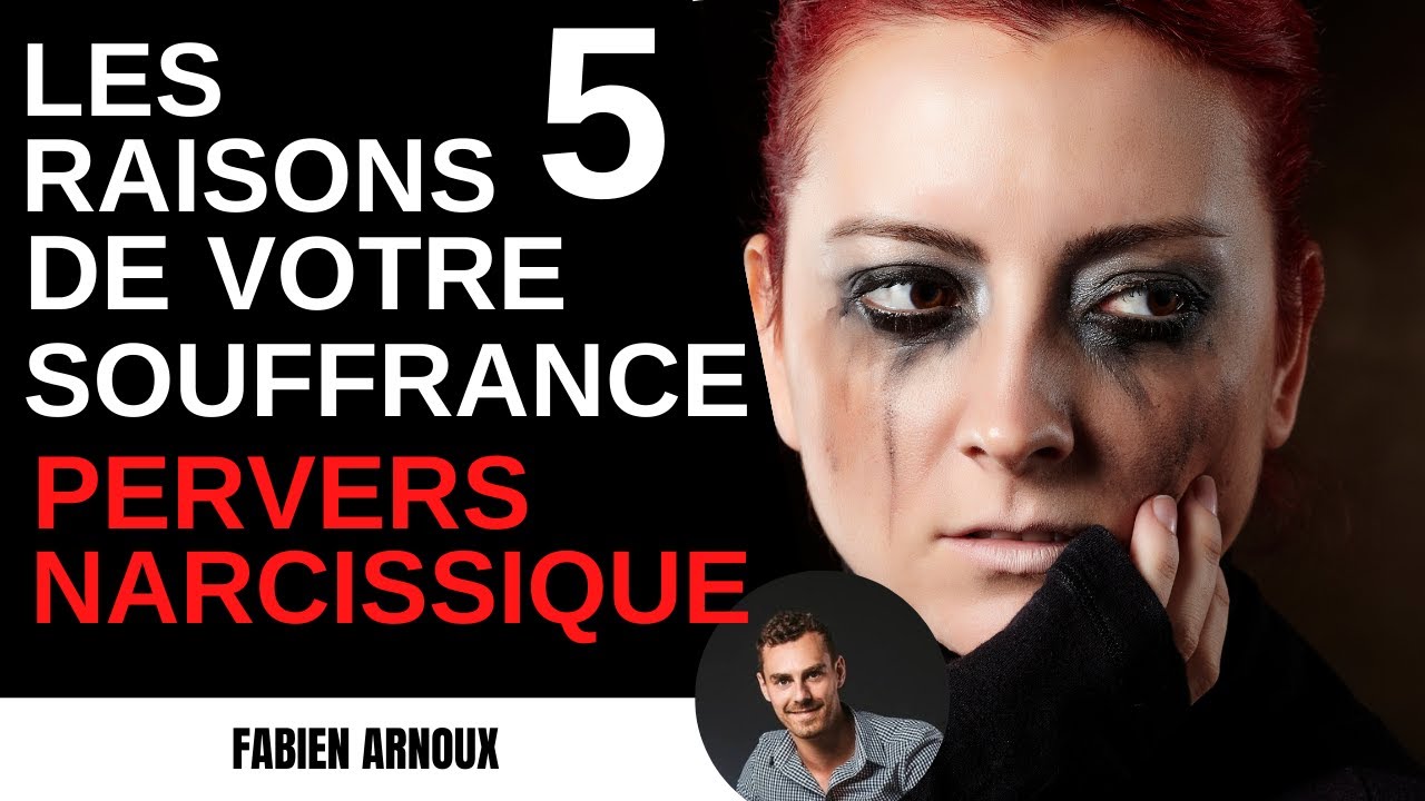 Pourquoi vous souffrez avec un pervers narcissique ! 5 RAISONS !