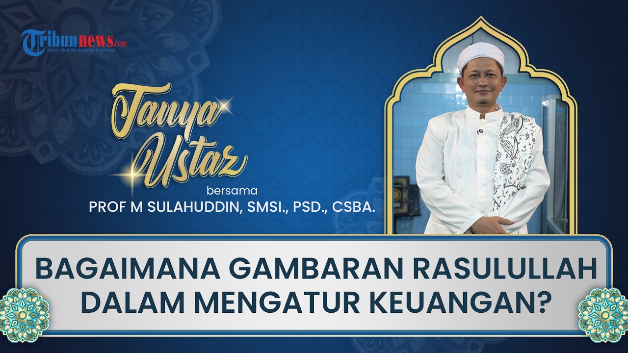 TANYA USTAZ: Bagaimana Gambaran Rasulullah dalam Mengatur Keuangan atau Ekonomi?