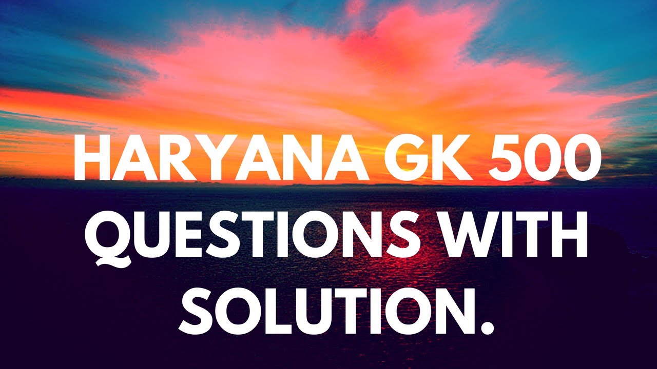 HSSC GK TOP 500 QUESTIONS | हरियाणा GK के टॉप 500 प्रश्न |PART-1|A MUST WATCH VIDEO