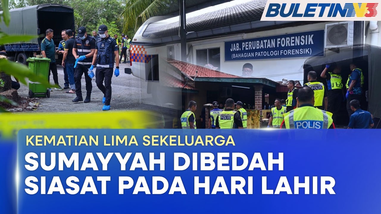 KEMATIAN LIMA SEKELUARGA | Proses Bedah Siasat Semua Mangsa Hampir Selesai