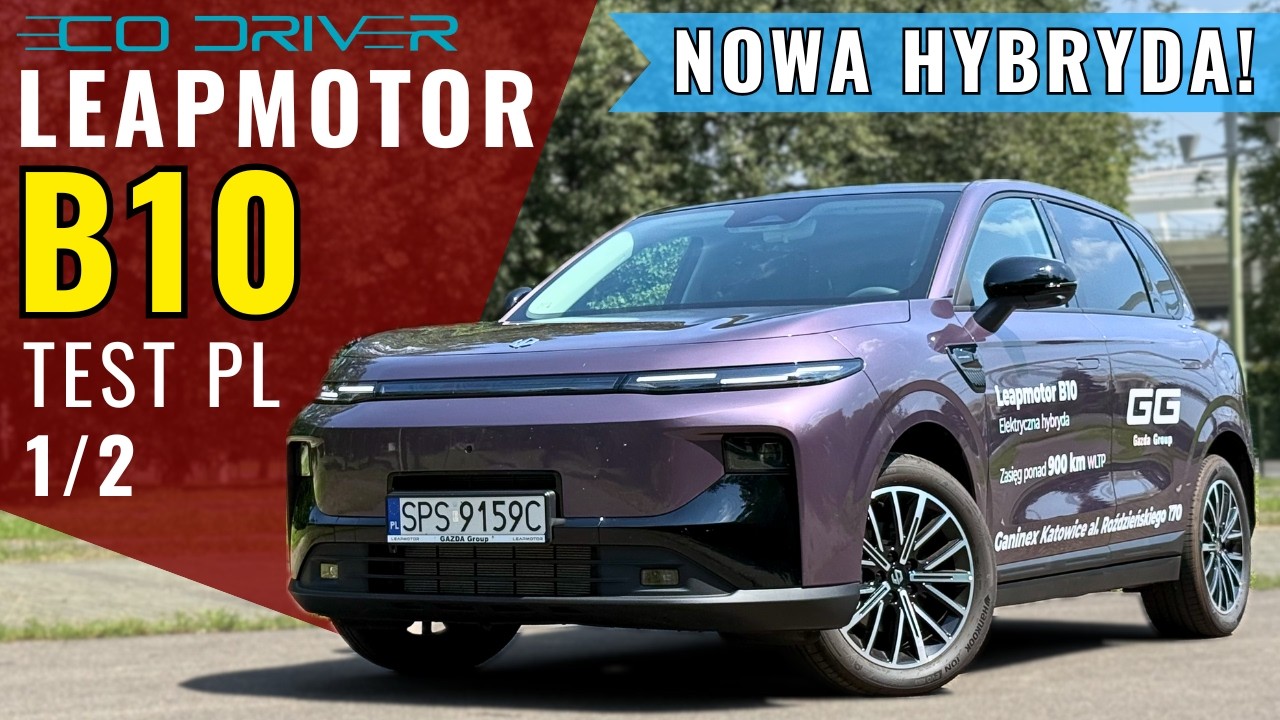 Leapmotor B10 REEV 2026 - TEST PL [1/2] Co to za hybryda? 1.5 Hybrid EV 218 KM, Pierwszy polski test
