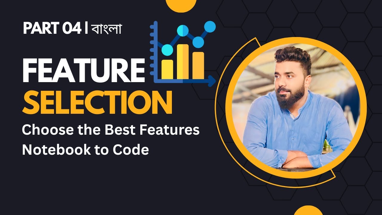 Feature Selection for Machine Learning | Notebook Exploration & Modular Code - Part 4 (Bangla)