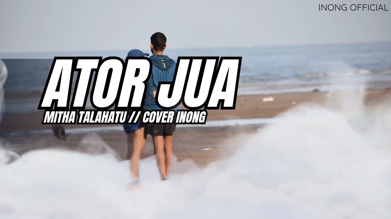 ATOR JUA // Mitha Talahatu Cover inong (Inong official)