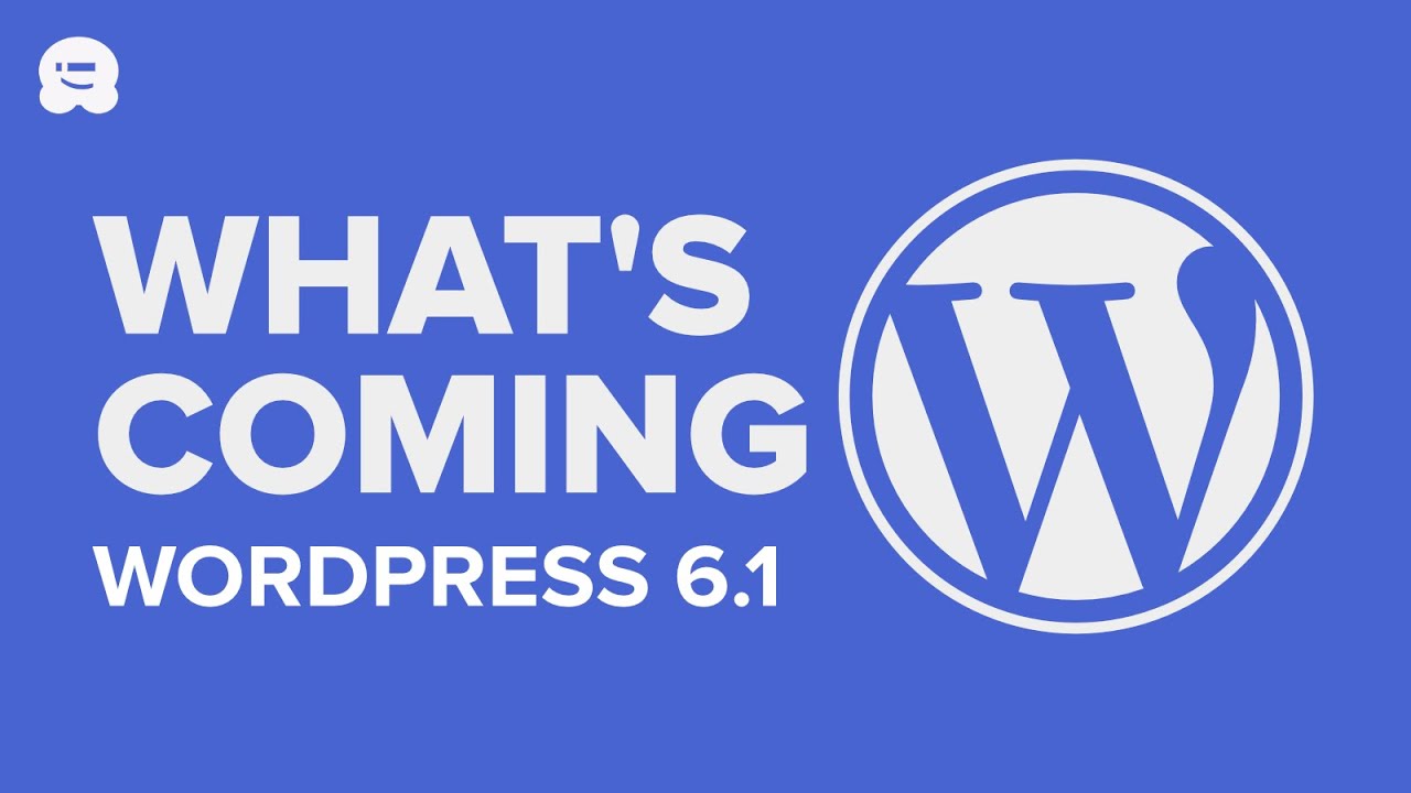 What&rsquo;s Coming in WordPress 6.1!