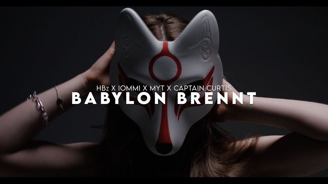 HBz x IOMMI x MYT x Captain Curtis - BABYLON BRENNT (Official Video)