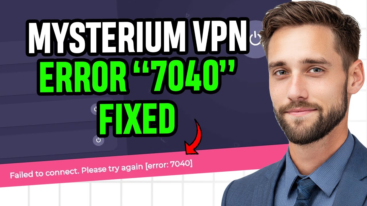 How to Fix Mysterium VPN Error &ldquo;7040&rdquo; &ndash; Easy Solution ✅