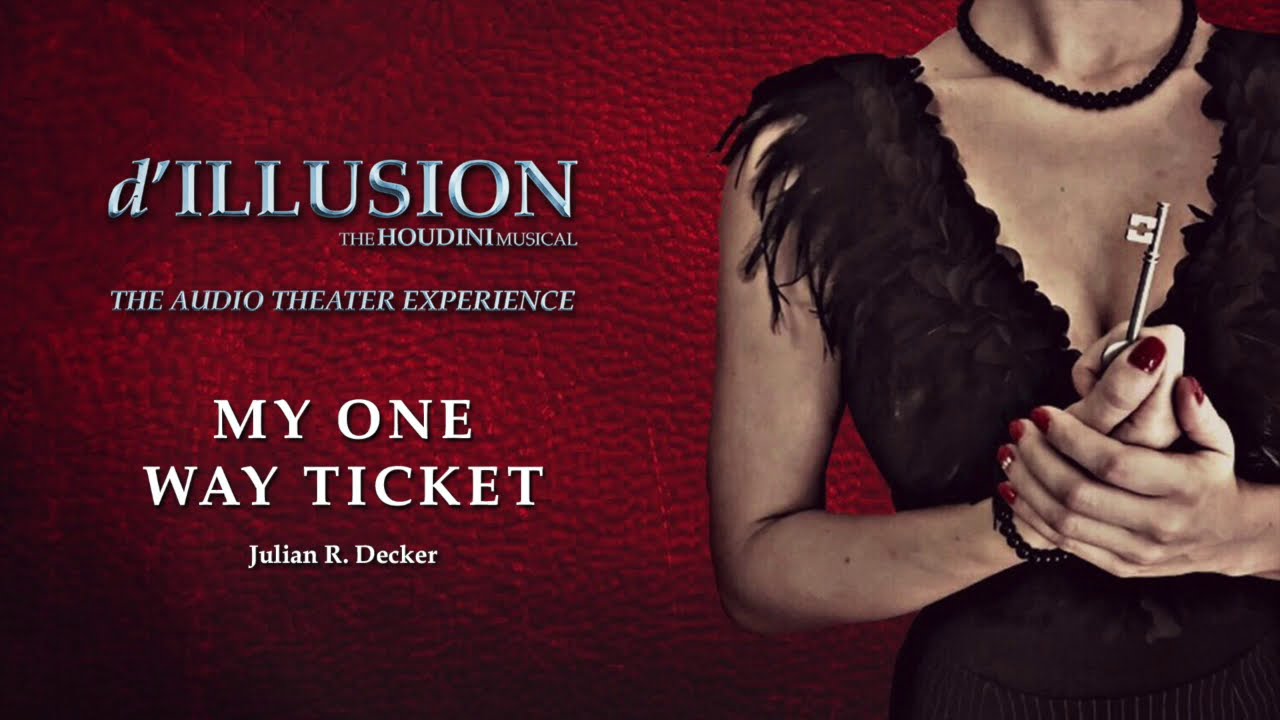 2. My One Way Ticket - d'ILLUSION: The Houdini Musical