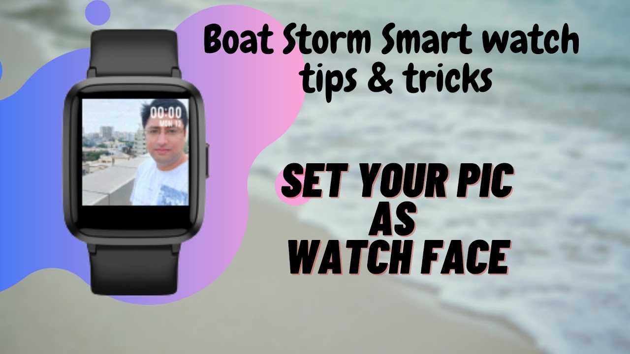 How to set custom own pic as watch face for Boat storm smartwatch | Cloud watch face download.