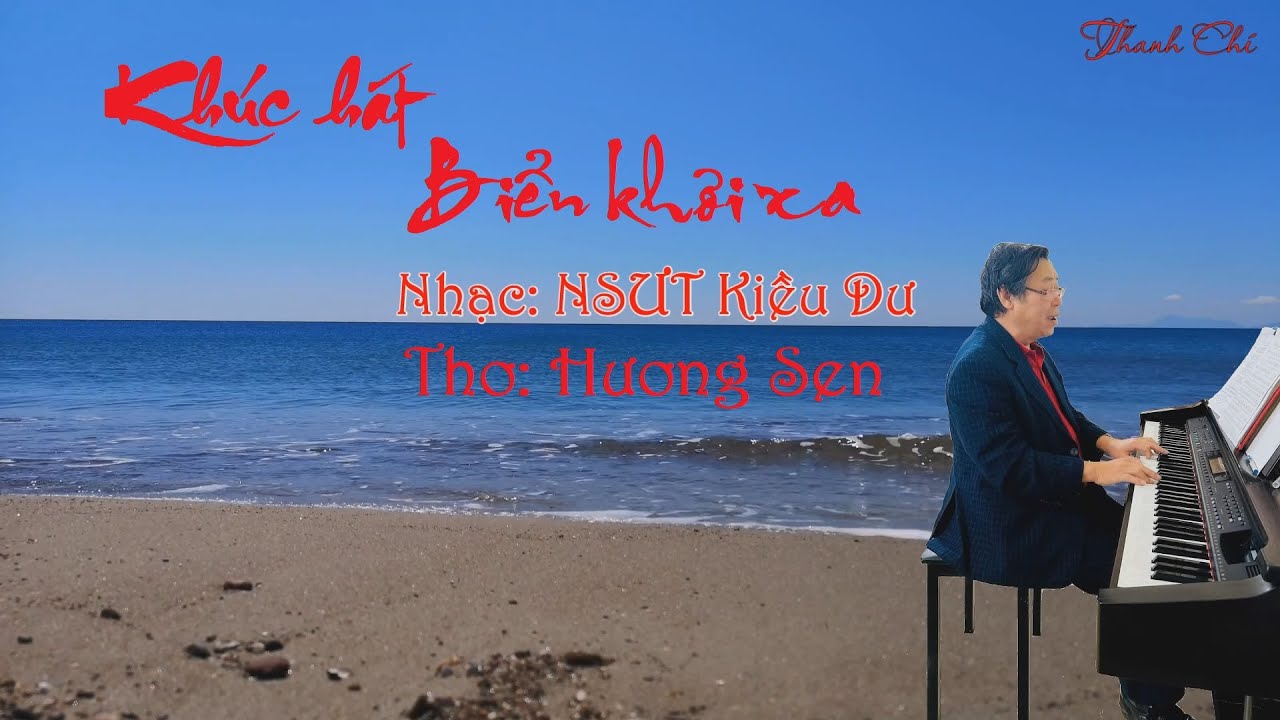 KHÚC HÁT BIỂN KHƠI XA - THƠ: HƯƠNG SEN - NHẠC: NSƯT KIỀU DƯ - VIDEO: THANH CHÍ