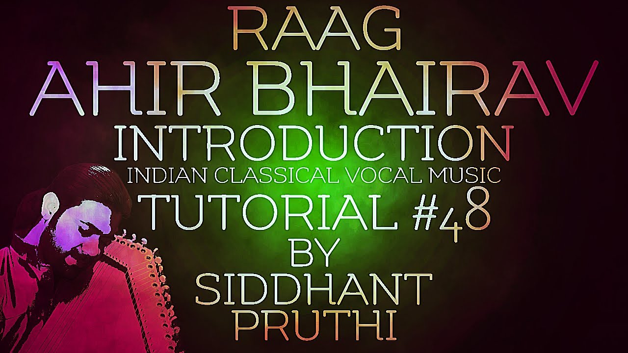 Raag Ahir Bhairav | Introduction | Tutorial #48 | Siddhant Pruthi