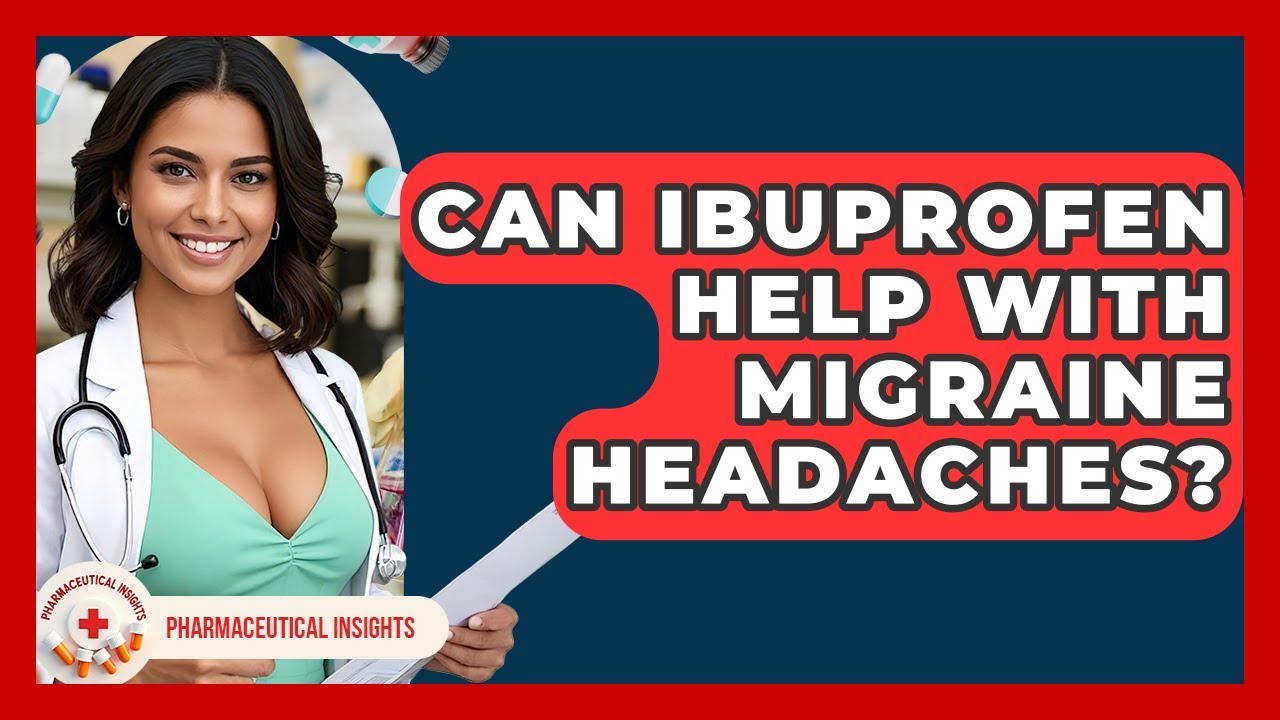 Can Ibuprofen Help With Migraine Headaches? - Pharmaceutical Insights