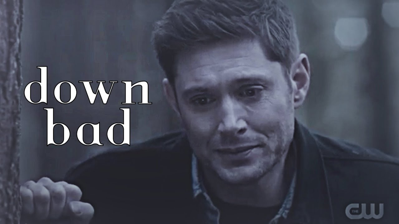 down bad // dean + cas