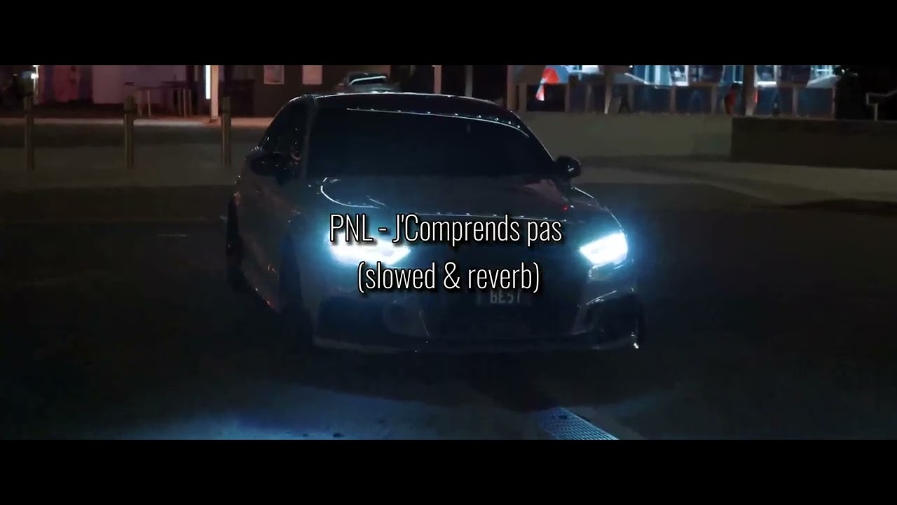 PNL - J'Comprends pas (SLOWED & REVERB)
