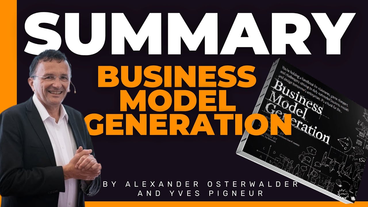 Business Model Generation by Alexander Osterwalder and Yves Pigneur Summary - Entrepreneurship