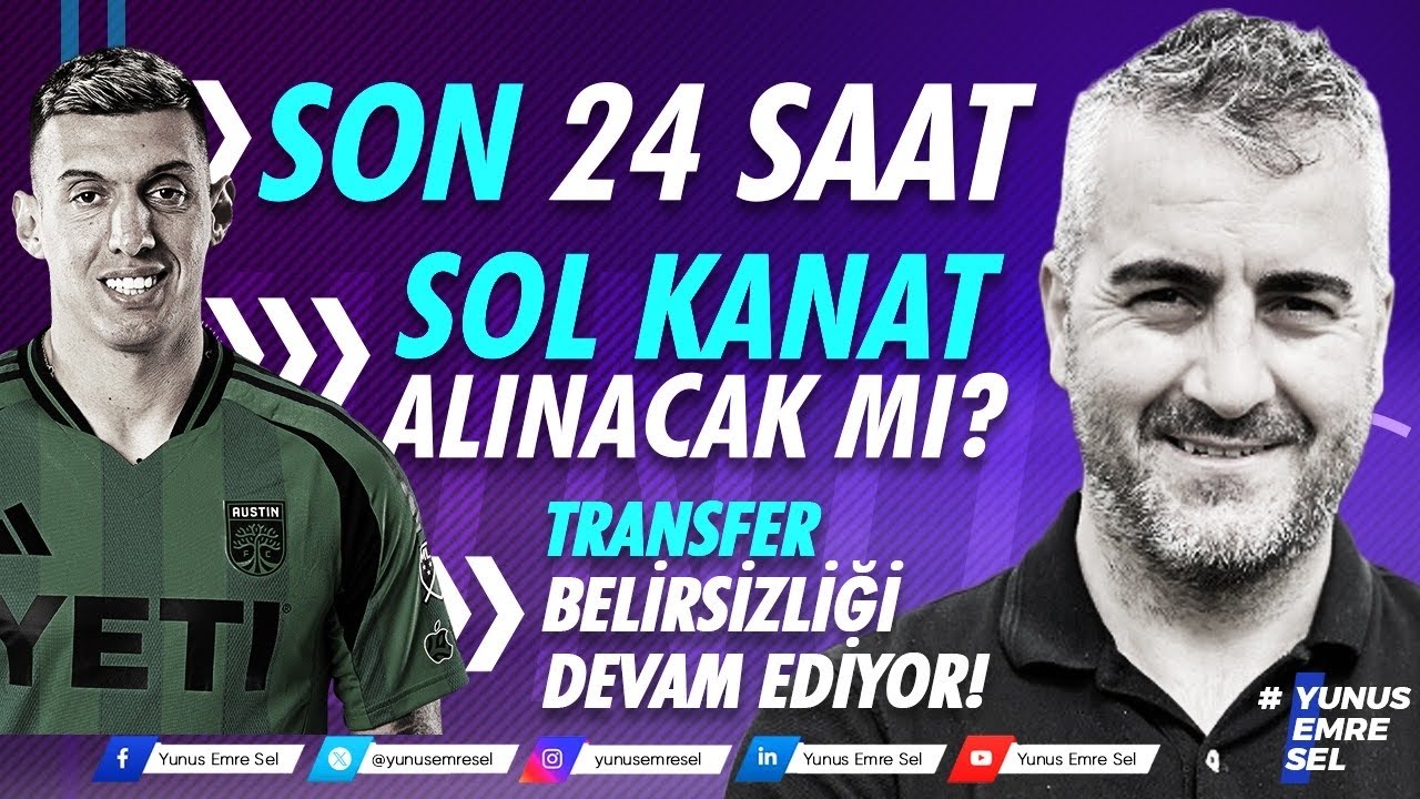 SON 24 SAAT - SOL KANAT ALINACAK MI? TRANSFER BELİRSİZLİĞİ DEVAM EDİYOR!