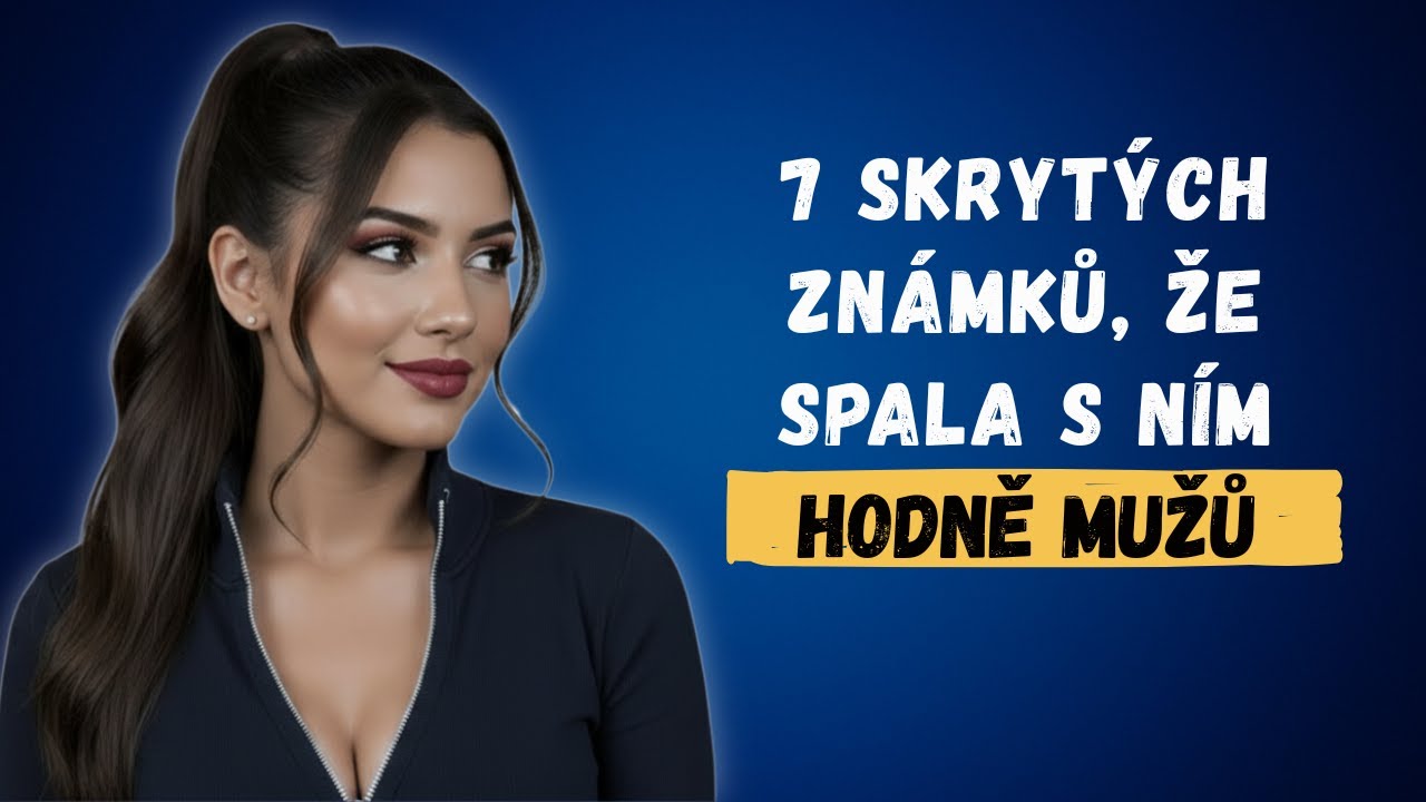 7 Skrytých Stop, Že Má Hodně Zkušeností | Co Muži Pokaždé Přehlédnou (Psychologie)