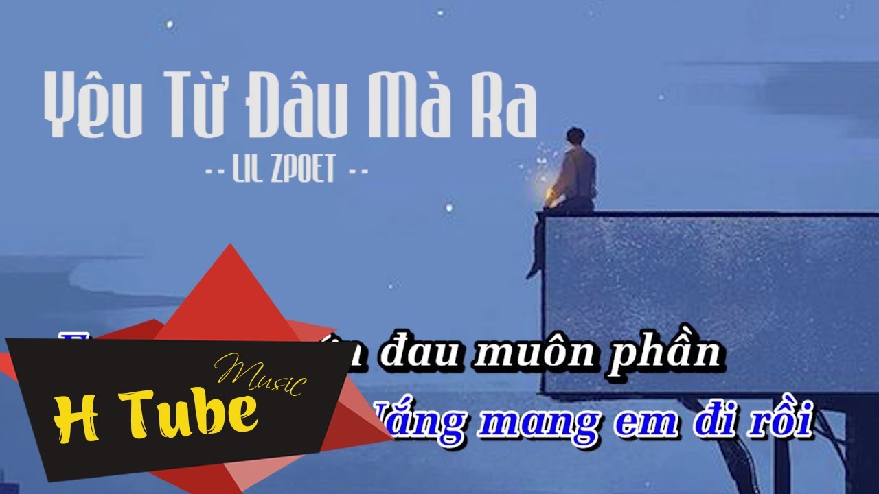 H Tube | Yêu Từ Đâu Mà Ra | Lil Zpoet | Karaoke Beat
