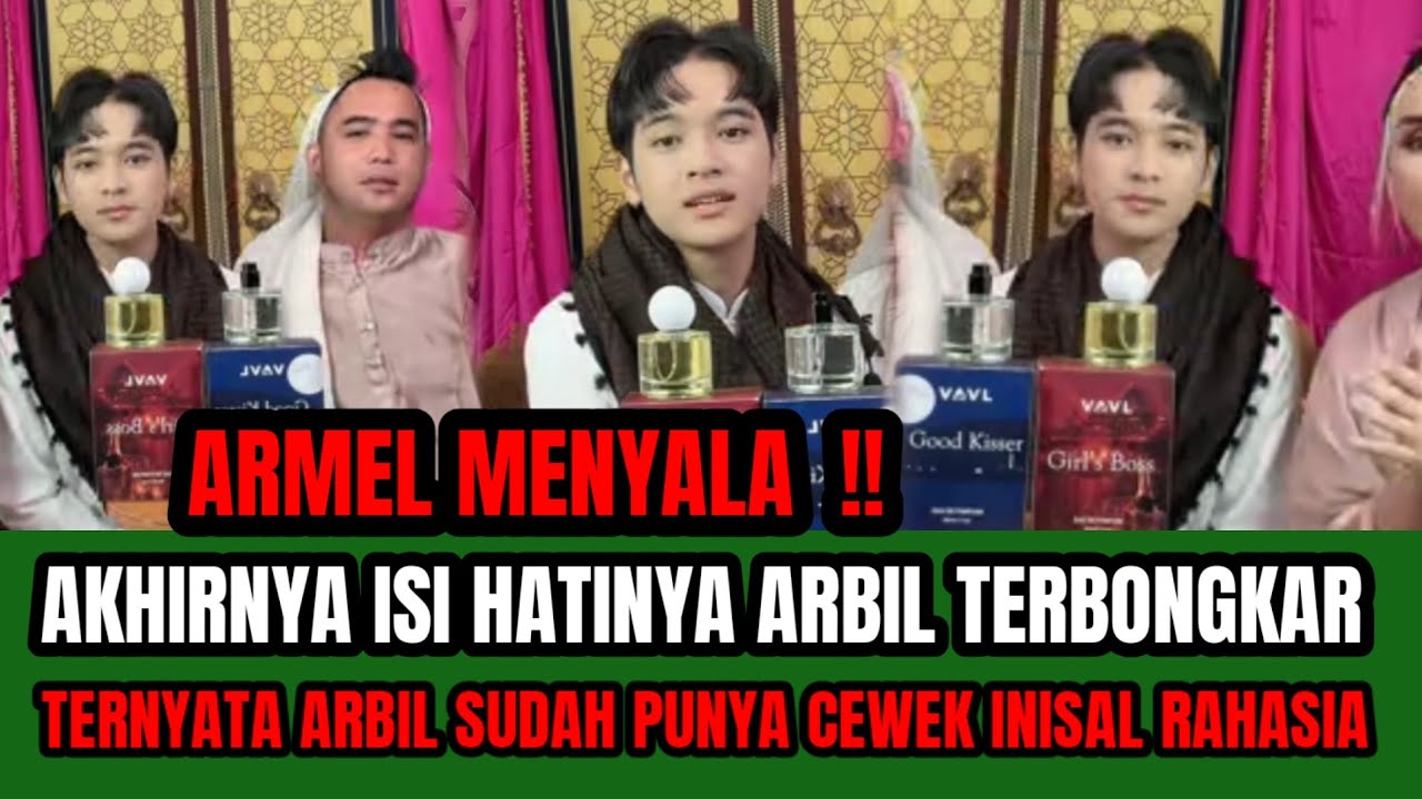 ARMEL MENYALA  ‼️AKHIRNYA ISI HATI ARBIL TERBONGKAR  DIA SUDAH PUNYA CEWEK INISIAL  M !