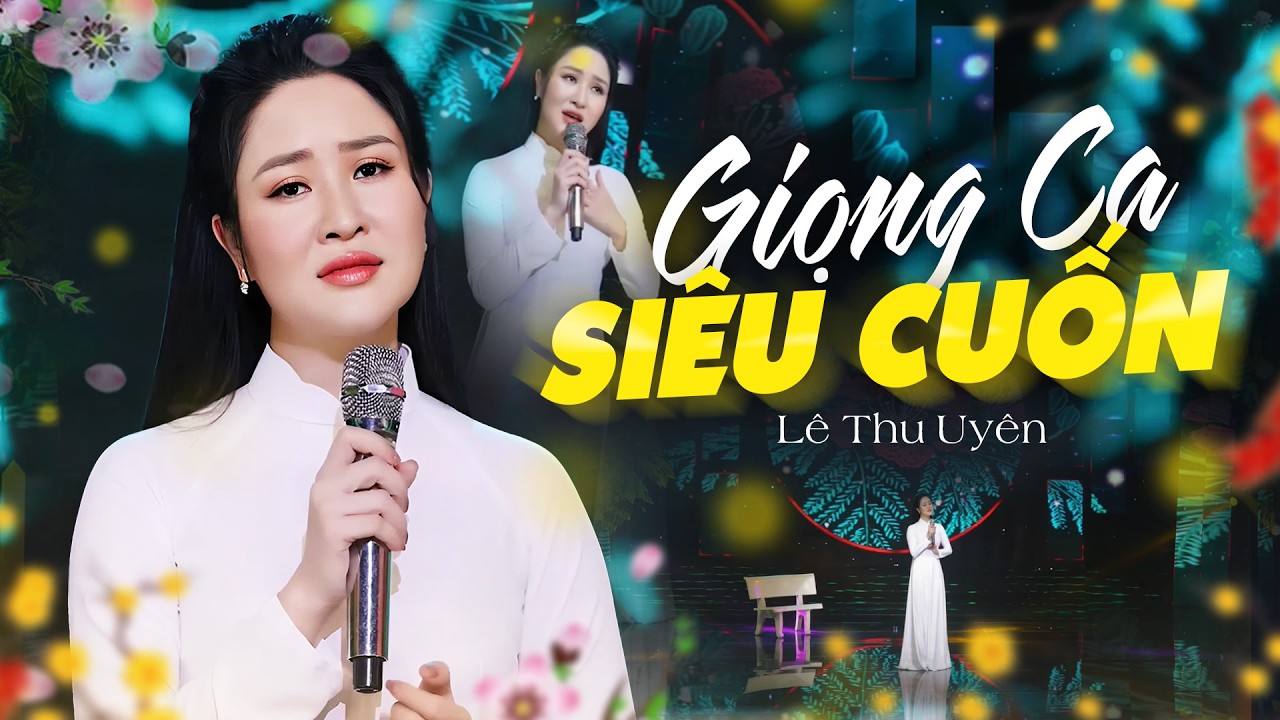 Giọng Ca Bolero Nghe Siêu Cuốn | Nhạc Bolero Trữ Tình Hay Nhất - Lê Thu Uyên...