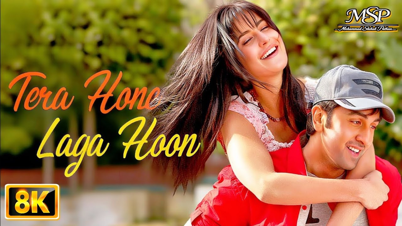 Tera Hone Laga Hoon - 8K | Atif Aslam & Alisha Chinai | Ranbir Kapoor & Katrina Kaif | Pritam